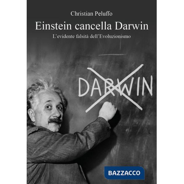 Einstein cancella Darwin. L'evidente falsità dell'Evoluzionismo