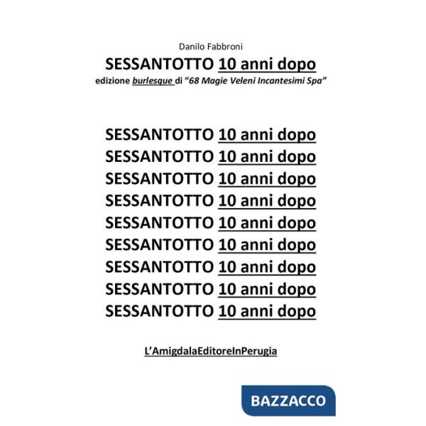 Sessantotto. 10 anni dopo edizione burlesque di «68 magie veleni incantesimi Spa»