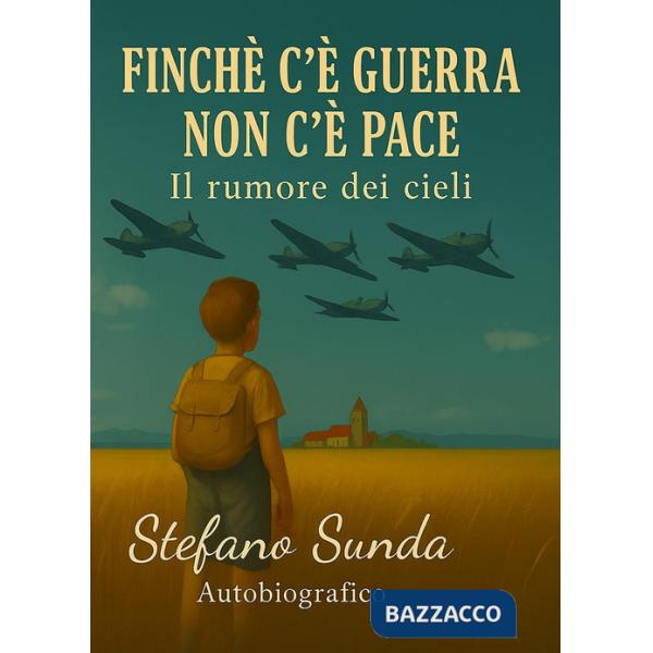 Finché c'è guerra non c'è pace. Il rumore dei cieli