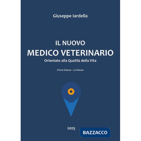 Nuovo medico veterinario orientato alla qualità della vita (Il). Vol. 1: La visione