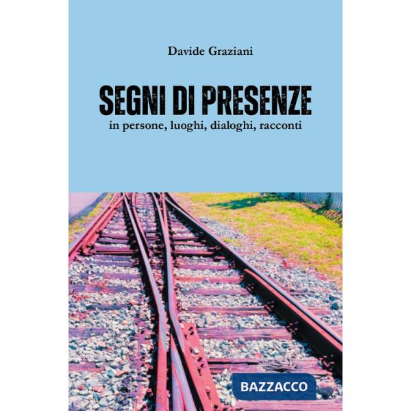Segni di presenze in persone, luoghi, dialoghi, racconti
