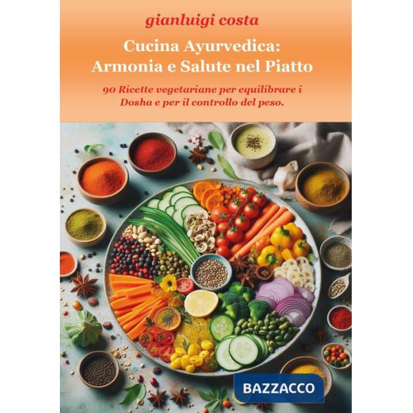 Cucina ayurvedica: armonia e salute nel piatto
