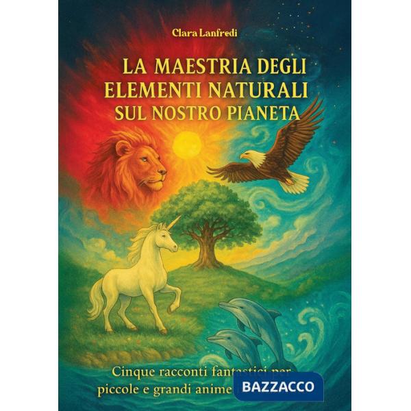 Maestria degli elementi naturali sul nostro pianeta (La)