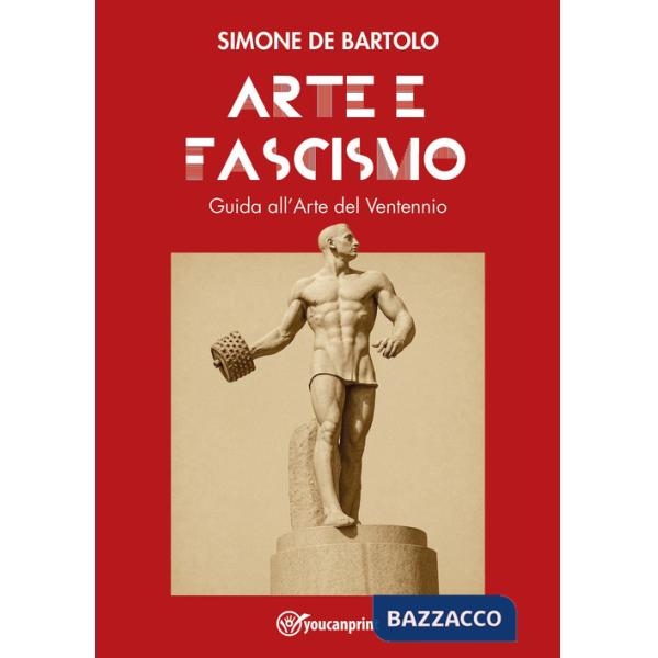 Arte e Fascismo. Guida all'arte del Ventennio