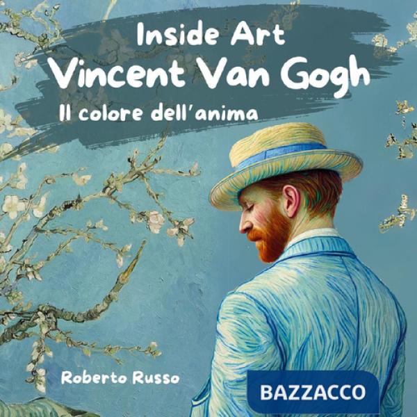 Vincent Van Gogh. Il colore dell'anima. Ediz. illustrata