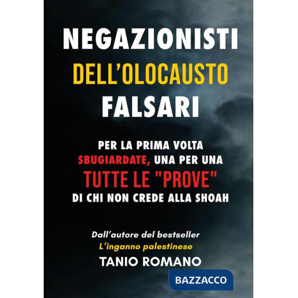 Negazionisti dell'olocausto falsari: Per la prima volta sbugiardate, una per una , tutte le «prove» di chi non crede alla Shoah