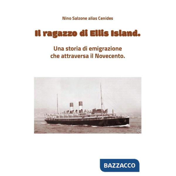 Ragazzo di Ellis Island. Una storia di emigrazione che attraversa il Novecento (Il)