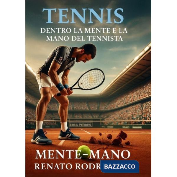 Tennis. Dentro la mente e la mano del tennista