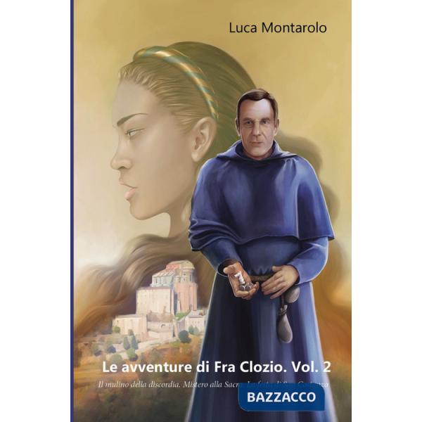 Avventure di Fra Clozio (Le). Vol. 2: Il mulino della discordia. Mistero alla Sacra. La festa di San Costanzo
