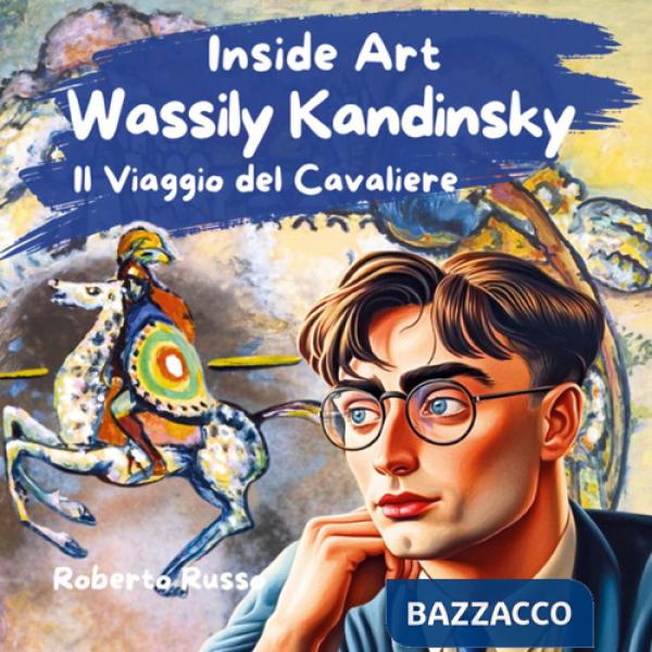 Wassily Kandinsky. Il viaggio del cavaliere