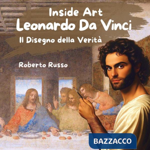 Leonardo Da Vinci. Il disegno della verità