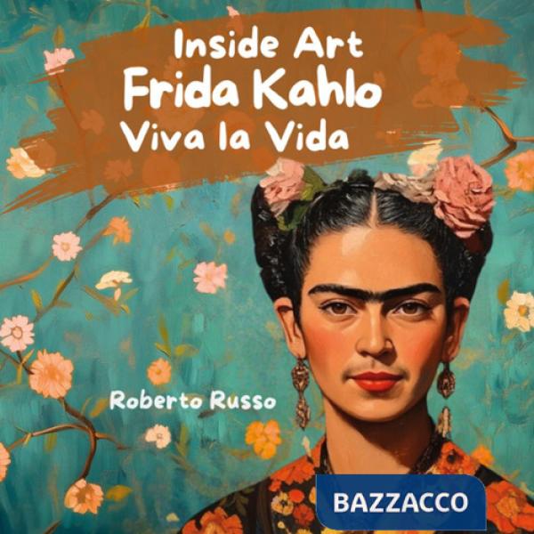 Frida Kahlo. Viva la vida