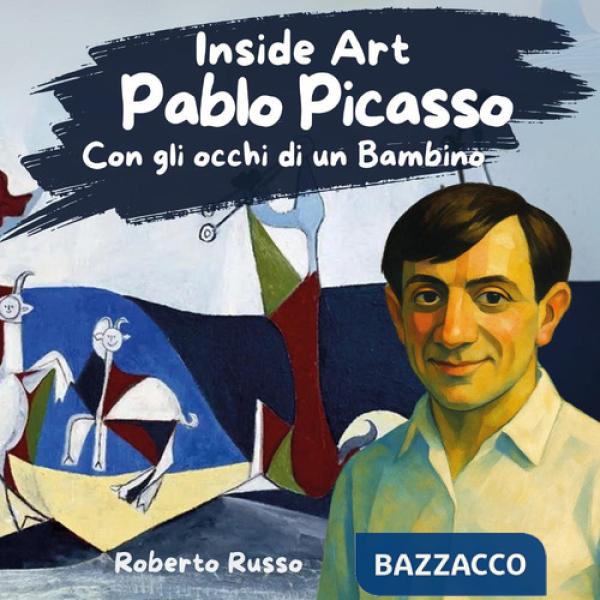 Pablo Picasso. Con gli occhi di un bambino