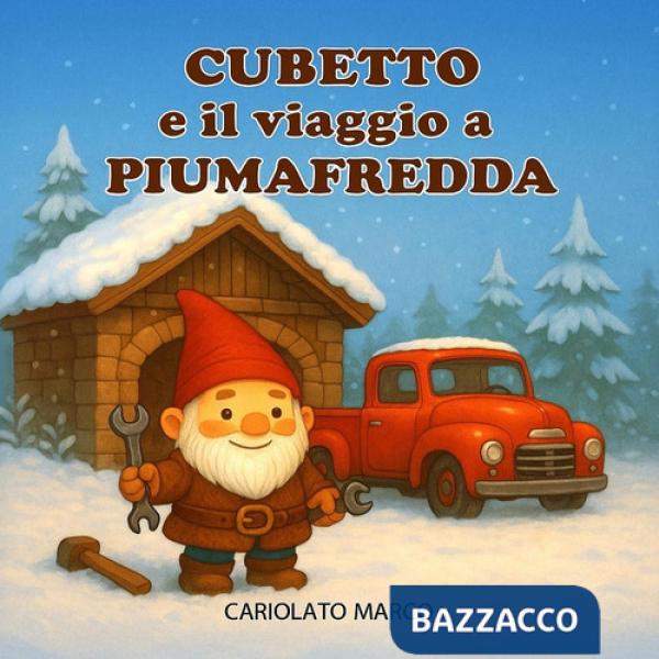 Cubetto e il viaggio a Piumafredda. Ediz. a colori