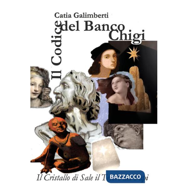 Codice del banco Chigi. Il Cristallo di Sale il Tesoro dei Papi (Il)
