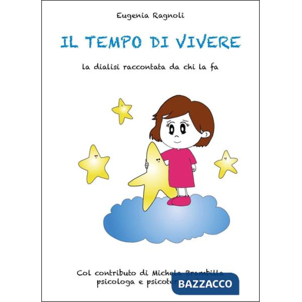 Tempo di vivere. La dialisi raccontata da chi la fa (Il)