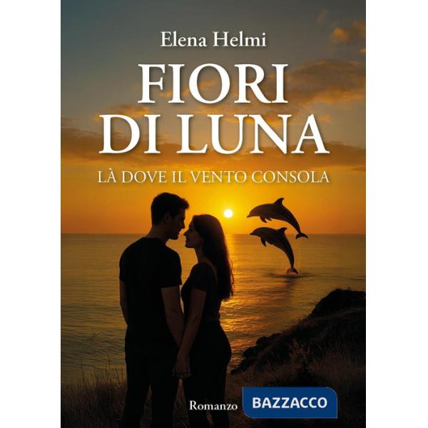Fiori di luna. Là dove il vento consola