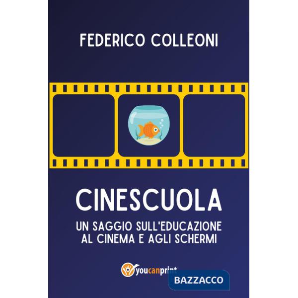 CineScuola. Un saggio sull'educazione al cinema e agli schermi