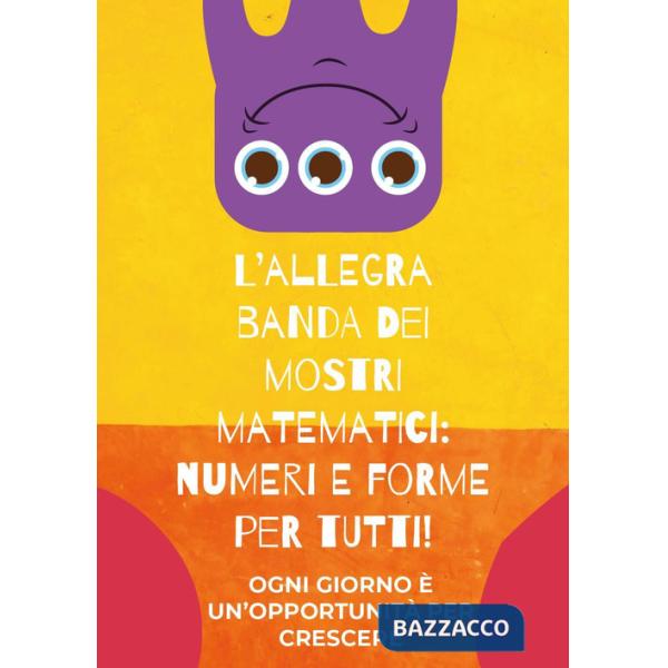 Allegra banda dei mostri matematici: numeri e forme per tutti! (L')