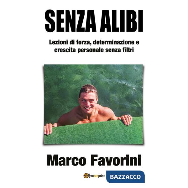 Senza alibi. Lezioni di forza, determinazione e crescita personale senza filtri