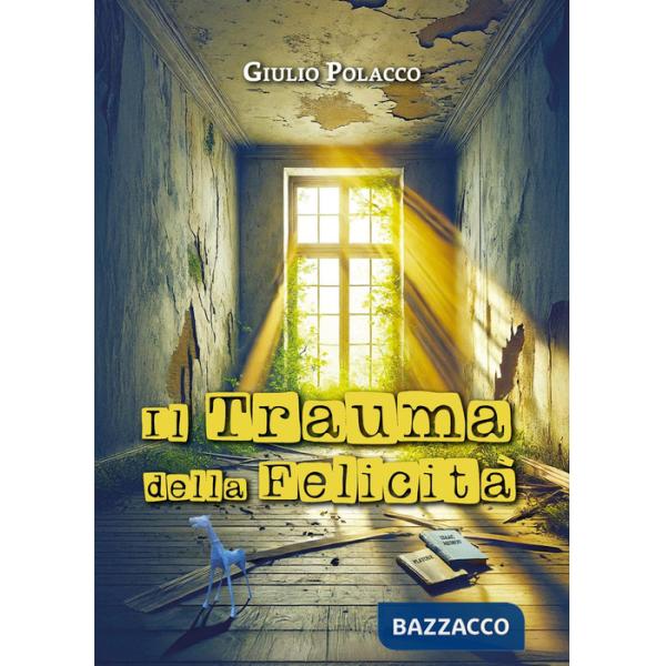 Trauma della felicità (Il)