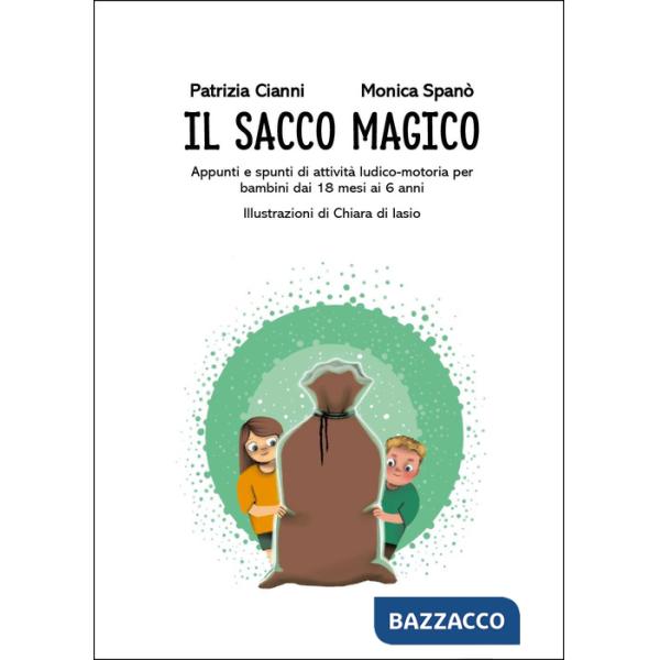 Sacco Magico. Appunti e spunti di attività ludico-motoria per i bambini dai 18 mesi ai 6 anni (Il)