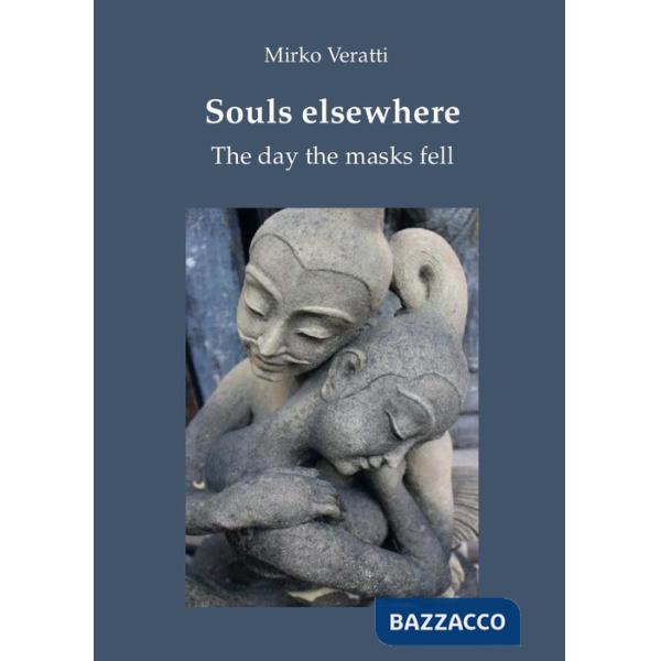 Souls elsewhere. The day the masks fell