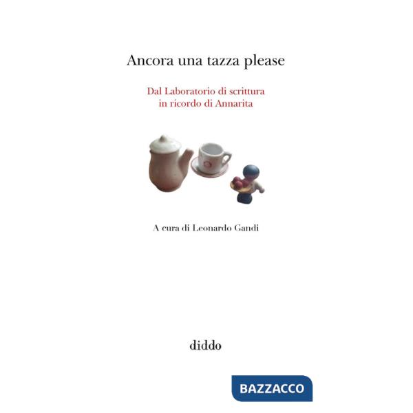 Ancora una tazza please. Dal Laboratorio di scrittura in ricordo di Annarita