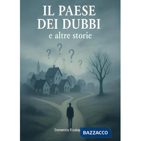 Paese dei dubbi e altre storie (Il)