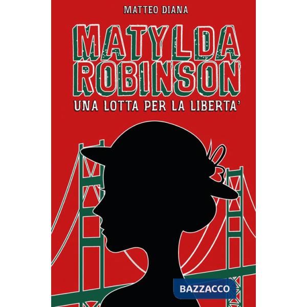 Matylda Robinson. Una lotta per la libertà