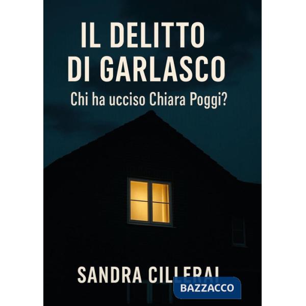 Delitto di Garlasco. Chi ha ucciso Chiara Poggi? (Il)