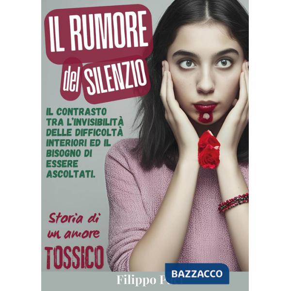 Rumore del silenzio. Storia di un amore tossico (Il)