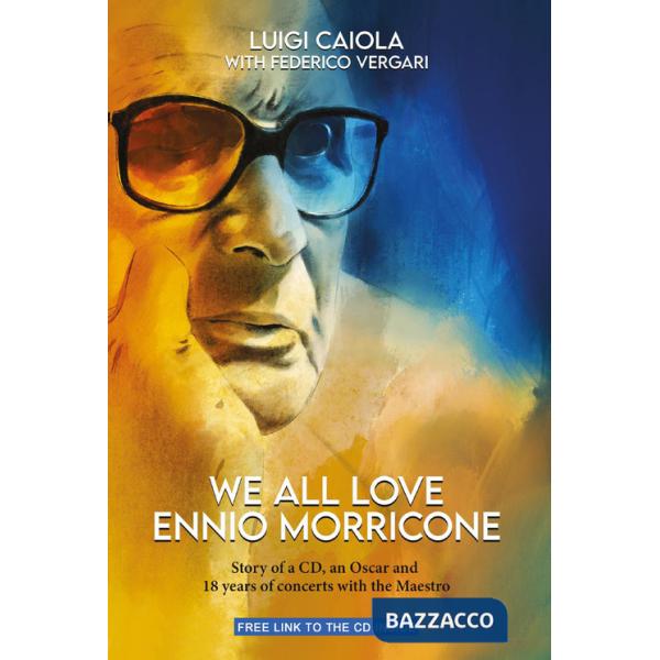 We all love Ennio Morricone. Story of a CD, an Oscar and 18 years of concerts with the Maestro
