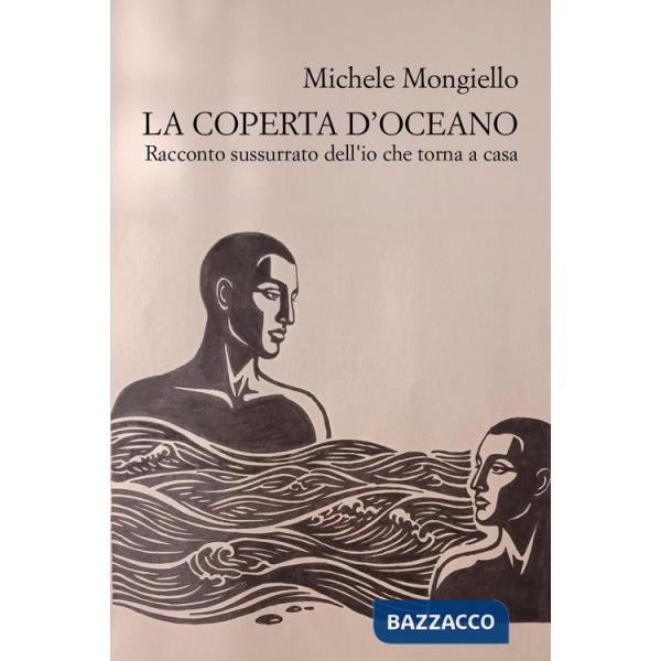 Coperta d'oceano. Racconto sussurrato dell'io che torna a casa (La)