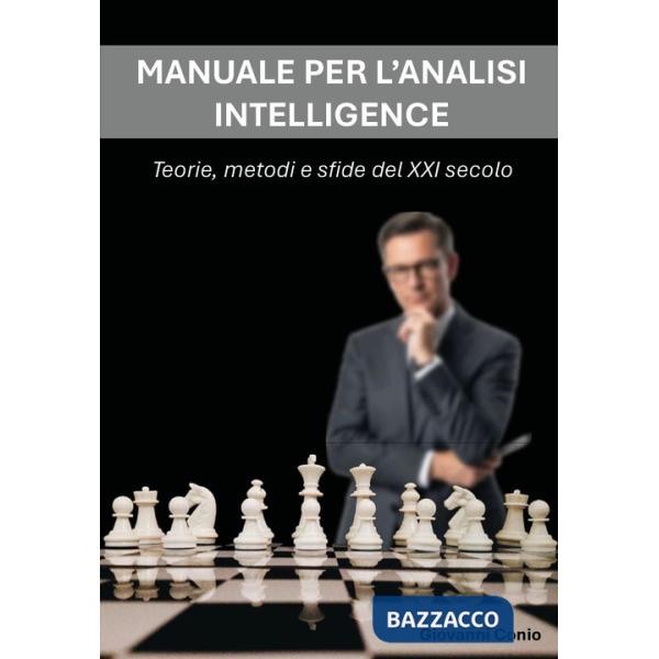 Manuale per l'analisi intelligence. Teorie, metodi e sfide del XXI secolo