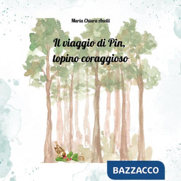 Viaggio di Pin, topino coraggioso. Ediz. a colori (Il)