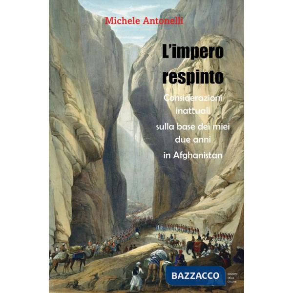 Impero respinto. Considerazioni inattuali sulla base dei miei due anni in Afghanistan (L')