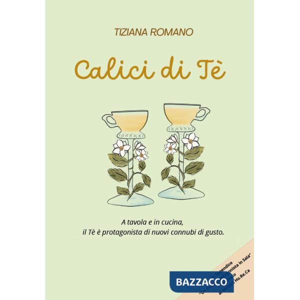 Calici di tè. A tavola e in cucina, il tè è protagonista di nuovi connubi di gusto