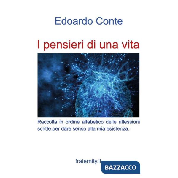 Pensieri di una vita. Riflessioni di un ottuagenario che ha improntato la vita sull'equilibrio tra faccende umane e interiorità 