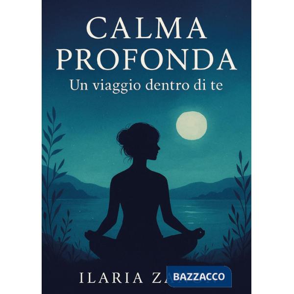 Calma profonda. Un viaggio dentro di te