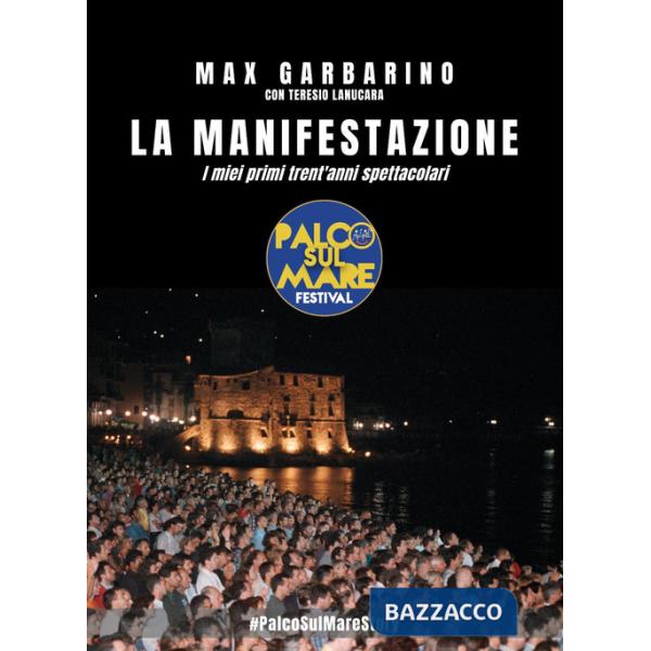 Manifestazione. I miei primi trent'anni spettacolari (La)