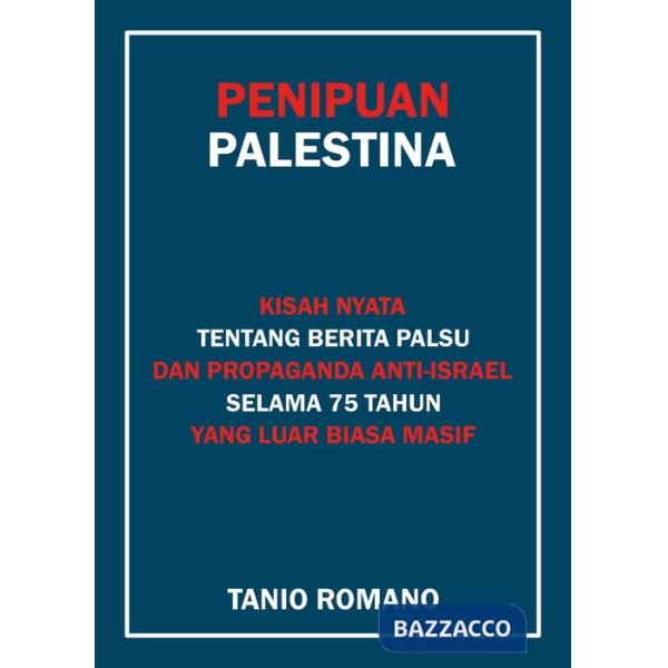Inganno palestinese. La vera storia dopo 75 anni di indicibili fake news antisraeliane. Ediz. indonesiana (L')
