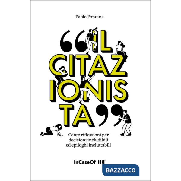 Citazionista. Cento riflessioni per decisioni ineludibili ed epiloghi ineluttabili (Il)