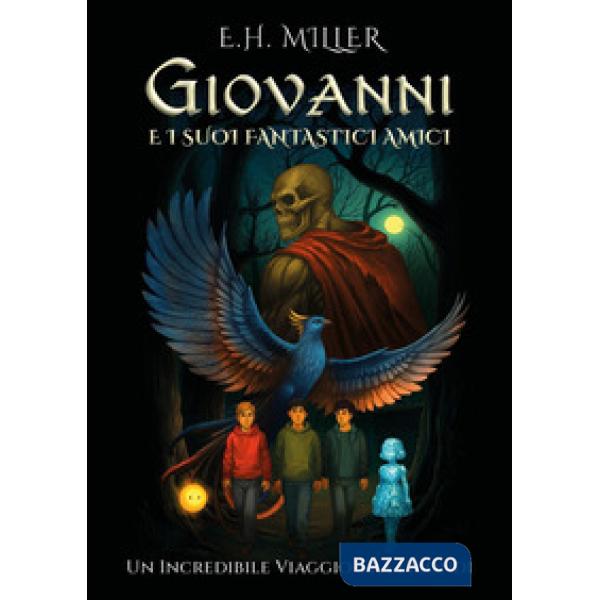 Giovanni e i suoi fantastici amici. Un incredibile viaggio tra i mondi