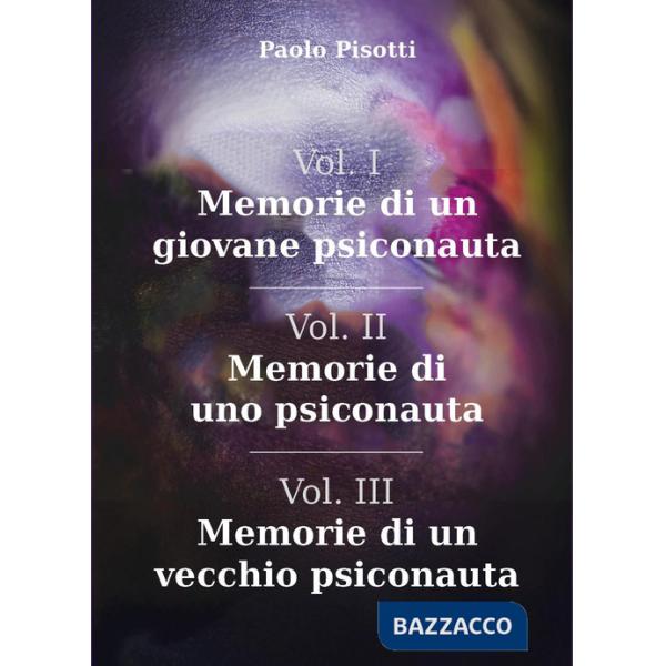 Memorie di un giovane psiconauta-Memorie di uno psiconauta-Memorie di un vecchio psiconauta. Vol. 1-3
