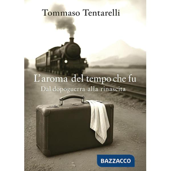 Aroma del tempo che fu. Dal dopoguerra alla rinascita (L')