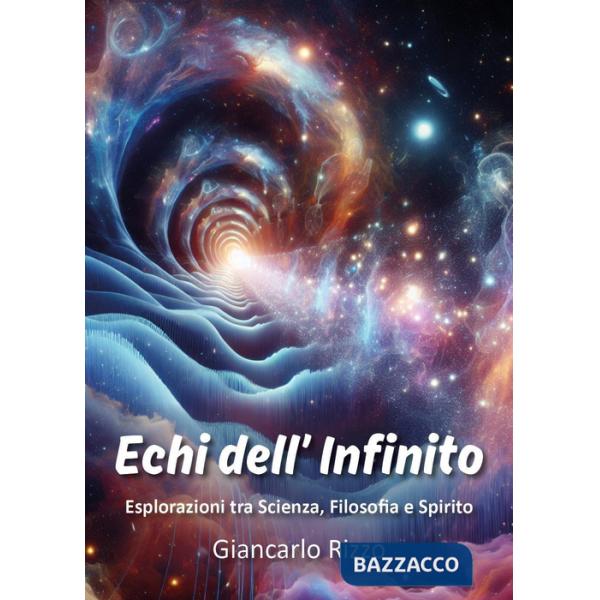 Echi dell'infinito. Esplorazioni tra scienza, filosofia e spirito