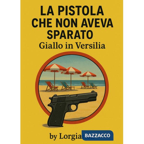 Pistola che non aveva sparato. Giallo in Versilia (La)