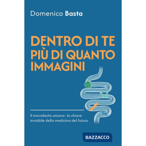 Dentro di te più di quanto immagini. Il microbiota umano: la chiave invisibile della medicina del futuro
