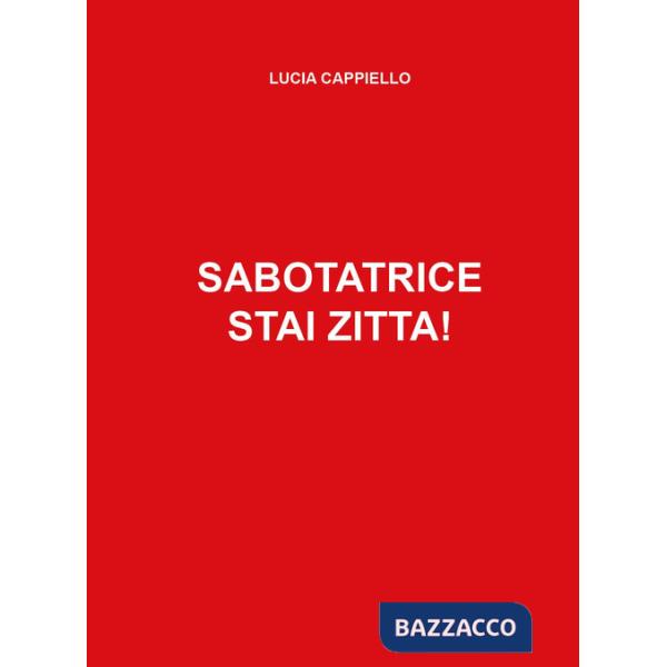 Sabotatrice stai zitta!